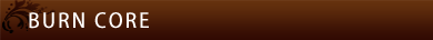 BURN CORE